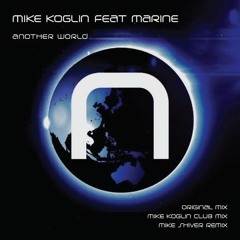 Mike Koglin Feat Marine Another World Original Extended Mix