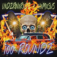 UXDZRWXRXDZ X NXMXSVS - 100 ROUNDS (PROD. 901WALKA)