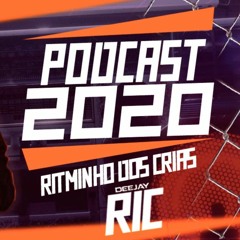 PODCAST 002 RITMINHO DOS CRIAS 2020 ( PROD. DJ RIC DE ARRAIAL E Jota Zoff)