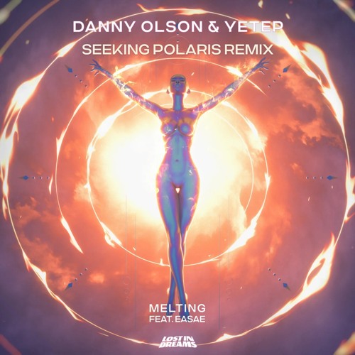 Danny Olson x yetep - Melting (ft. EASAE) (Seeking Polaris Remix)