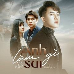 ANH LÀM GÌ SAI - Châu Khải Phong x ACV (Official Mp3)