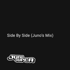Side By Side (Juno's Mix)