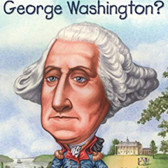 [Get] EBOOK 💘 Who Was George Washington? by  Roberta Edwards,Who HQ,True Kelley [EBO