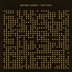 Mathew Jonson - Tako Tako