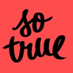 So True