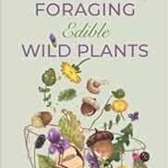 [Get] EBOOK EPUB KINDLE PDF Step-By-Step Guide to Foraging Edible Wild Plants: The 38 Mountain West