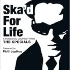 [Download] PDF ✉️ Ska'd for Life: A Personal Journey with The Specials by Horace Pant