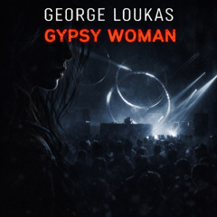George Loukas - Gypsy Woman (Origina Mix)