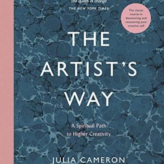 ❤️ Download The Artist's Way: A Spiritual Path to Higher Creativity by  Julia Cameron