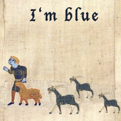 I'm Blue - medieval style