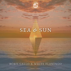 Boris Gallo x White Flamingo - Sea x Sun (NOW on All Platforms)