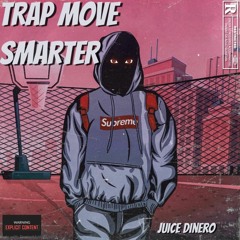 Juice Dinero Trap Move Smarter
