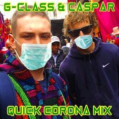 QUICK CORONA MIX (G-CLASS & CA$PAR)