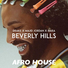 Drake x Ibara - Beverly Hills (AFRO HOUSE) [FREE DOWNLOAD]