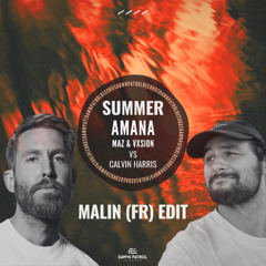 Maz, VXSION vs. Calvin Harris - Summer Amana (MALIN Edit) FREE DOWNLOAD