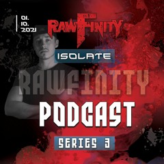 Rawfinity Podcast - #40 By Isolate