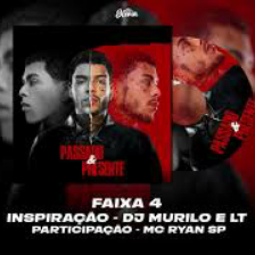 MC Kevin Feat. MC Ryan SP - Inspiração (Prod.DJ Murillo e LT No Beat)#4 ÁLBUM PASSADO E PRESENTE