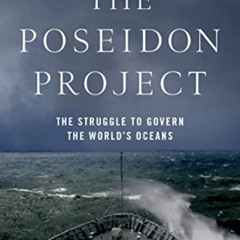 [DOWNLOAD] EPUB 📗 The Poseidon Project: The Struggle to Govern the World's Oceans by