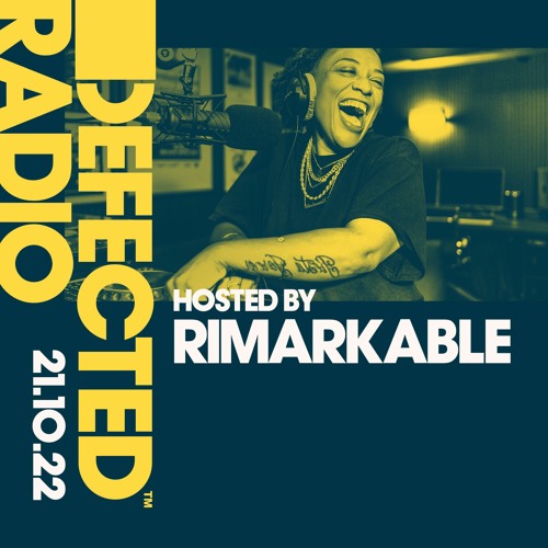 Stream Defected Radio Show Hosted by Rimarkable - 21.10.22 by Defected  Records | Listen online for free on SoundCloud
