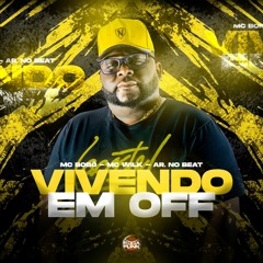 Vivendo Em OFF - Mc Bobô Feat. Mc Wilk (Prod. Ar. No Beat)