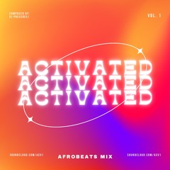 ACTIVATED VOL.1 | AFROBEATS MIX 2023/2024 FT BURNA BOY, SHALLIPOPI, ODUMODUBLVCK, ASAKE, TYLA & MORE