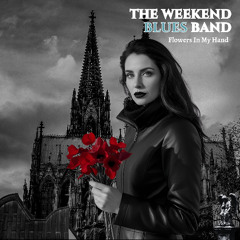 Flowers In My Hand by The Weekend Blues Band