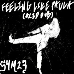 Feeling Like Paula (Acid Dub Version)