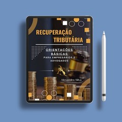 RECUPERAÇÃO TRIBUTÁRIA: ORIENTAÇÕES BÁSICAS PARA EMPRESÁRIOS E ADVOGADOS (Portuguese Edition).