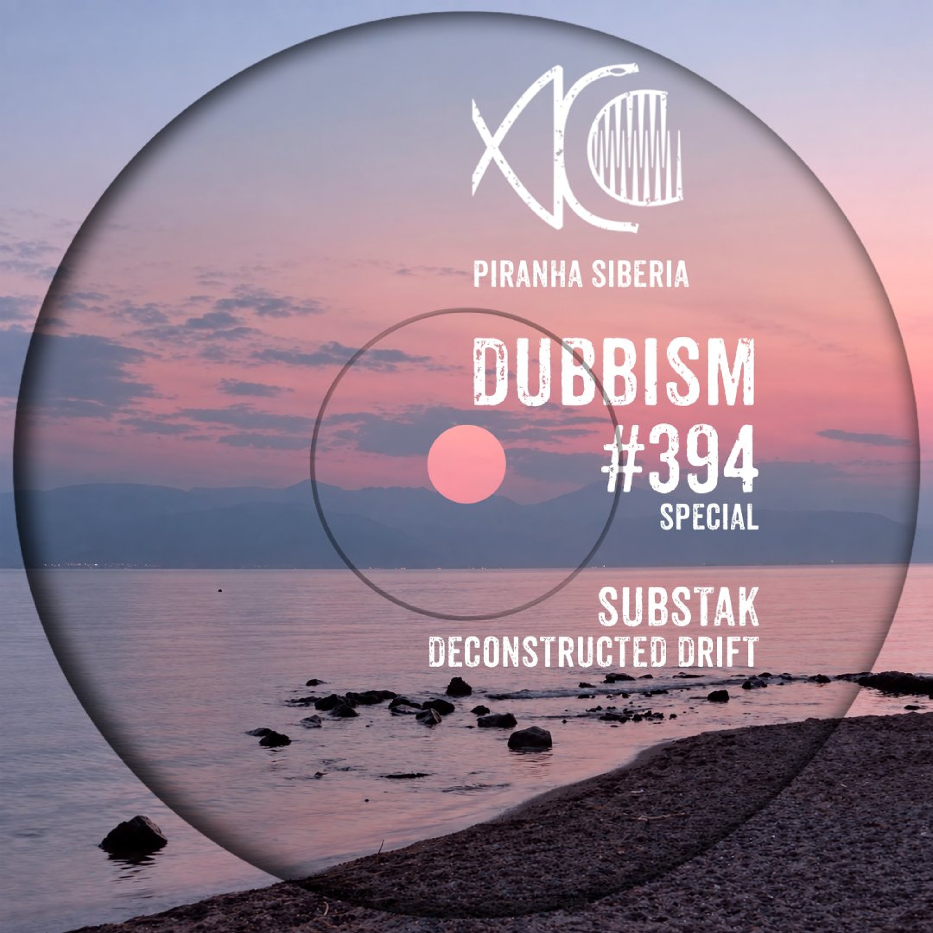 DUBBISM SPECIAL #394 Deconstructed Drift - Substak episode artwork