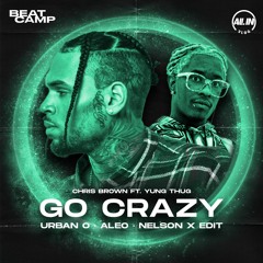 Chris Brown Ft. Young Thug - Go Crazy (Urban O, Aleo, Nelson X Afro Edit)