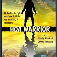 {READ} ✨ HOA Warrior: Battle Tactics for Fighting your HOA, all the way to court if necessary