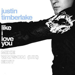 Justin Timberlake - Like I Love You (Mike Watson Edit)