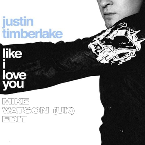 Justin Timberlake - Like I Love You (Mike Watson Edit)