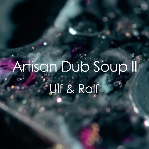 Artisan Dub Soup II - Ulf & Ralf