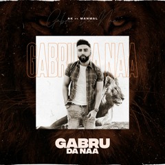 Gabru Da Naa | AK | Manwal | Latest Punjabi Songs 2021
