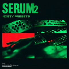 NXSTY - SERUM 2 PRESETS OUT NOW LINK IN DESCRIPTION