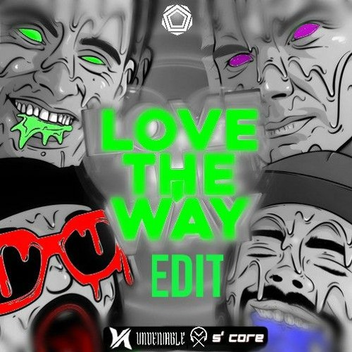 LOVE THE WAY (Undeniable & S'core & VADiANA & CareLexX Edit)