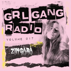 GRL GANG RADIO 017: Zingara
