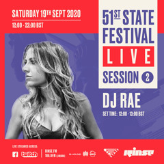 51st State Festival LIVE Session 2: DJ Rae - 19th September 2020