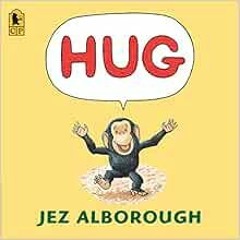 [Download] KINDLE 💘 Hug by Jez Alborough [KINDLE PDF EBOOK EPUB]