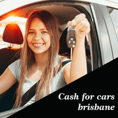 Why you need to sell cash for cars Brisbane?