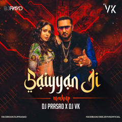 Saiyaan Ji ( Mashup ) - DJ PRASAD X DJ VK