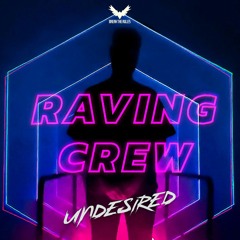 Undesired - Raving Crew (Original Mix)