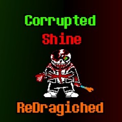 Corrupted Shine - ReDragiched