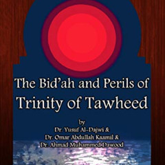 [Get] PDF 📂 The Bid’ah and Perils of Trinity of Tawheed by  Dr. Yusuf Al-Dajwi,Dr. O