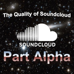 The Quality of Soundcloud - Part Alpha (Full Mix)