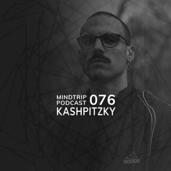MindTrip Podcast 076 - Kashpitzky
