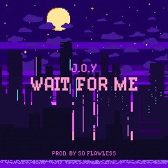 Wait For Me (prod. by So Flawless)