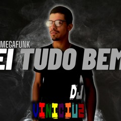 Mega Funk Ei Tudo Bem Prod. DJ Vinicius (Agora Disponível no Spotify)