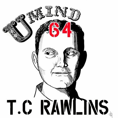 Ep. 64 T.C Rawlins